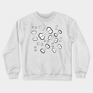 I am not a bone Crewneck Sweatshirt